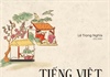 Đọc “Tiếng Việt ân tình” để thêm yêu, để gìn giữ và phát huy tiếng Việt